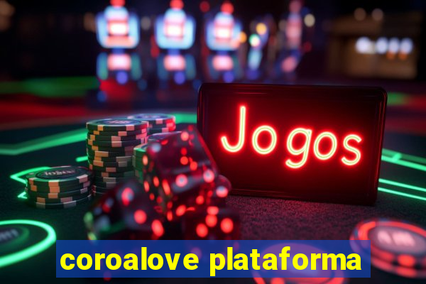coroalove plataforma